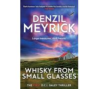 Whisky from Small Glasses: The First D.C.I. Daley Thriller (The D.C.I. Daley Series)