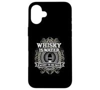 Whisky Is Water Without The Bad Parts para Fans del Whisky. Carcasa para iPhone 16 Plus