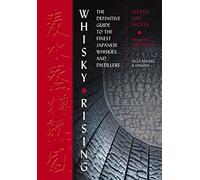 Whisky Rising: The Second Edition: The Definitive Guide to the Finest Japanese Whiskies and Distillers