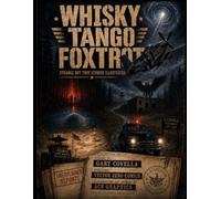 Whisky Tango Foxtrot: Strange But True Stories Illustrated