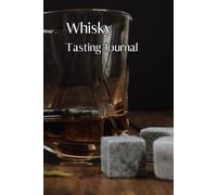 Whisky Tasting Journal: A Logbook to Document Whisky Tasting Notes, Reviews & Ratings | Specialized Notebook for Whisky Lovers, Enthusiasts