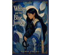 Whisp and the Blue Jumper: Some Truths Can't be Hidden (Whisp; Real Life Stories)