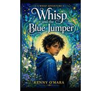 Whisp and the Blue Jumper: Some Truths Can't be Hidden (Whisp; Real Life Stories)