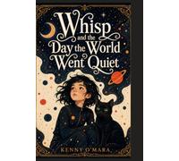 Whisp and the Day the World Went Quiet: A Tale of Deafness told from the Deaf Person's Perspective (Whisp; Real Life Stories)