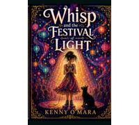 Whisp and the Festival of Light: A Story of Finding Your Voice When Someone You Love Loses Theirs (Whisp; Real Life Stories)