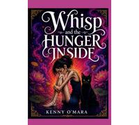 Whisp and the Hunger Inside: A tale of Anorexia (Whisp; Real Life Stories)
