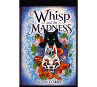 Whisp and the Madness: A story of mental health and teenage years (Whisp; Real Life Stories)
