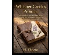 Whisper Creek's Promise Historical Preservation Romance: Amid the ruins of a mountain ghost town, two wounded hearts rebuild their future. (Restorations:The Foundations of Love Series)