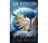 WHISPER IN THE BREEZE (An 'Angel of Mine' Story)