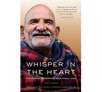 Whisper in the Heart: The Ongoing Presence of Neem Karoli Baba (Ram Dass, Maharajji, Hindu Spirituality)
