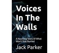 Whisper In The Walls: A Haunting Story Of What Won't Stay Burried
