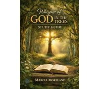 Whisper of God in the Trees Study Guide: A Supplemental Study Guide for The Whisper of God in the Trees Book (God reveals Himself through His Creation)