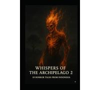 Whisper of the Archipelago 2: 10 horror tales of Indonesia