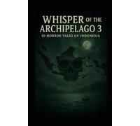 Whisper of the Archipelago 3: 10 horror tales of Indonesia
