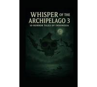 Whisper of the Archipelago 3: 10 horror tales of Indonesia