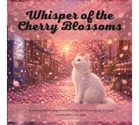 Whisper of the Cherry Blossoms: A soothing bedtime story about friendship with nature, spring, and quiet moments filled with magic.
