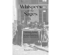Whisper of the Sages: Exploring the Teachings of Rav Samson Raphael Hirsch