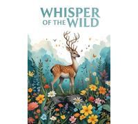 Whisper of the Wild : A Beautiful 6x9 Woodland Deer Notebook with 120 Pages - Floral Forest Design for Writing, Journaling, and Nature-Inspired Reflections