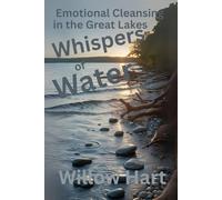 WHISPER OF WATER: Emotional Cleansing in the Great Lakes (Energy Healing Through Nature)
