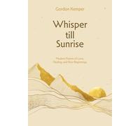 Whisper till Sunrise: Modern Poems of Love, Healing, and New Beginnings