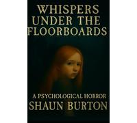 Whisper under the Floorboards (Psychological Horror)