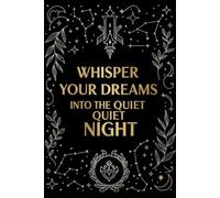Whisper Your Dreams: 20+ Blank Black Pages Journal for Metallic, Gold & White Gel Pens - Creative Writing, Sketching, Calligraphy, Scrapbooking - 6x9 ... Black Paper Notebook for Artistic Journaling