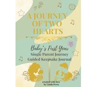 Whispered Memories™: A Journey of Two Hearts - Baby's First Year Memory Book & Guided Keepsake Journal for Single Parents: Inclusive prompts, monthly ... families (Whispered Memories™ Memory Series)
