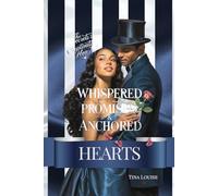 WHISPERED PROMISES & ANCHORED HEARTS: The Secrets To Captivating Hearts