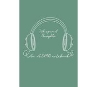 Whispered Thoughts - ASMR Notebook Journal - Sage Green: A Soft-Touch cover ASMR notebook for Relaxation, Creativity, and Whispered Thoughts