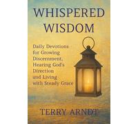 Whispered Wisdom: Daily Devotions for Growing Discernment, Hearing God’s Direction and Living with Steady Grace