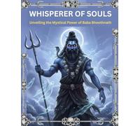 Whisperer of Souls: Unveiling the Mystical Power of Baba Bhoothnath