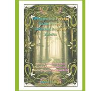Whispering Forest: Calm Scenes: Relaxing Woodland Scenes, Peaceful Nature Designs, and Mindful Moments for Stress Relief (Peaceful Forest Scenes for Relaxation and Mindfulness)