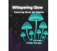 Whispering Glow: Bioluminescent Coloring Book for Adults: Urban Escape