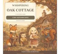 Whispering Oak Cottage: A Cosy Autumn Colouring Book for Adults and Teens Featuring 40 Cute Woodland Animal Scenes with Bold and Easy Designs