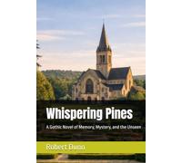 Whispering Pines: A Gothic Novel of Memory, Mystery, and the Unseen