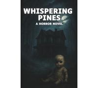 Whispering Pines: A Psychological Horror Novel About a House That Remembers Your Past