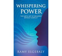 Whispering Power: The Subtle Art of Influence Without Conflict