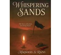 Whispering Sands: The Story of Karbala for Young Hearts