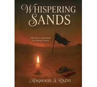 Whispering Sands: The Story of Karbala for Young Hearts