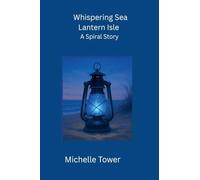 Whispering Sea Lantern Isle: A Spiral Story: 1 (The Whispering Sea)