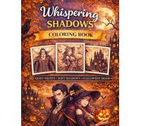 Whispering Shadows Coloring Book: Mystical & Enchanting: Calm & Creative Halloween Scenes for Relaxation, Cozy Autumn Nights, and Mindful Coloring (Mindful Escape Coloring Collection)