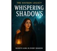 Whispering Shadows: Secrets Lurk in Every Shadow (The Watson Legacy)