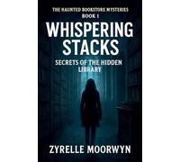 Whispering Stacks Secrets of the Hidden Library (The Haunted Bookstore Mysteries)