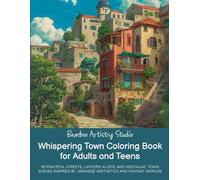 Whispering Town Coloring Book for Adults and Teens: 50 Peaceful Streets, Lantern Alleys, and Nostalgic Town Scenes Inspired by Japanese Aesthetics and ... Coloring Book Series for Adults and Teens)