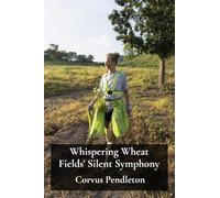 Whispering Wheat Fields' Silent Symphony: Exploring the harmonies of rural life through agricultural practices and community traditions
