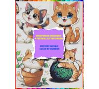 Whispering Whiskers- A Fuffball Kitten Dream: Color by Number Mystery Mosaic Book with 60 Adorable Kitten Puzzles