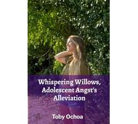 Whispering Willows, Adolescent Angst’s Alleviation: A tale of teenage friendship, self-discovery and rural resilience amid mental health challenges