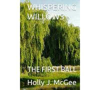 WHISPERING WILLOWS: THE FIRST BALL
