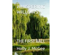 WHISPERING WILLOWS: THE FIRST BALL