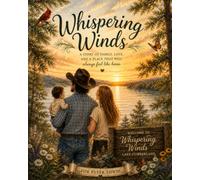 Whispering Winds: A Story of Family, Love and a Place that will always feel like home. For Peter Edwin